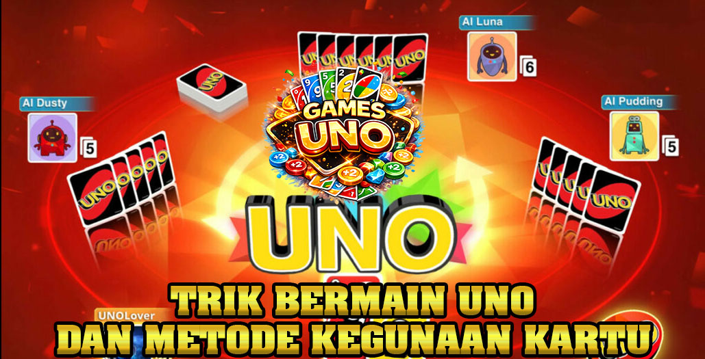ARENA BERMAIN UNO & ATURAN YANG AKURAT DAN TRIK KEMENANGAN