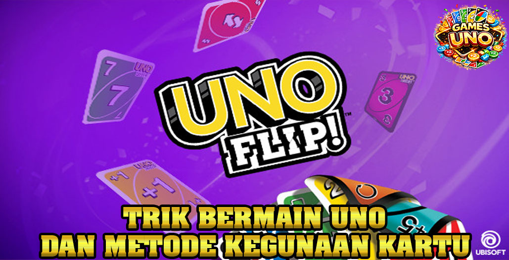 UNO Flip Bikin Game Makin Seru Strategi & Tips Menang Main Bersama Teman