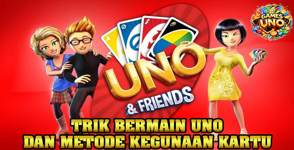 Trik Bermain Game UNO: Cara Membalik Keadaan dari Tertekan Jadi Menang